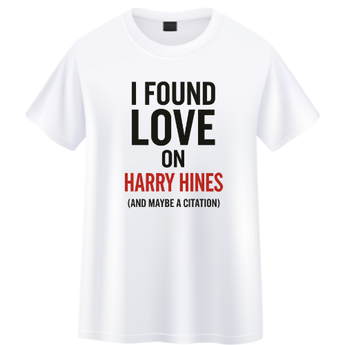 I found love on harry hines white T